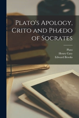 Plato's Apology, Crito and Phædo of Socrates by Cary, Henry