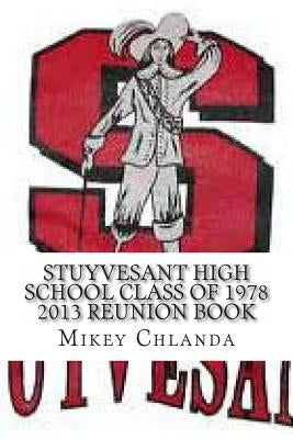 Stuyvesant High School Class of 1978 2013 Reunion Book by Chlanda, Mikey