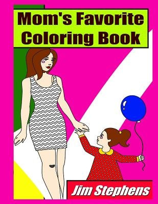 Mom's Favorite Coloring Book by Stephens, Jim