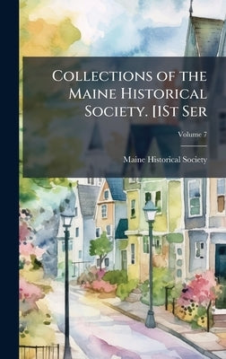 Collections of the Maine Historical Society. [1St Ser by Maine Historical Society