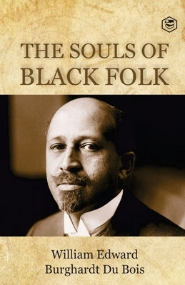 The Souls of Black Folk by Du, W. E. B. Bois