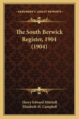 The South Berwick Register, 1904 (1904) by Mitchell, Harry Edward