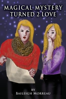 Magical Mystery Turned 2 Love by Morreau, Baileigh