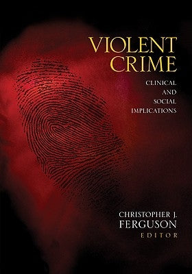 Violent Crime: Clinical and Social Implications by Ferguson, Christopher J.
