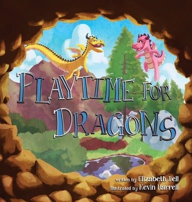 Playtime for Dragons by Bell, Elizabeth