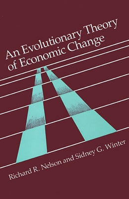 An Evolutionary Theory of Economic Change by Nelson, Richard R.