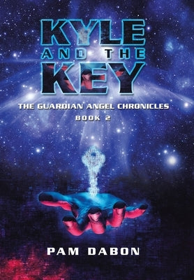 Kyle and the Key: The Guardian Angel Chronicles by Dabon, Pam
