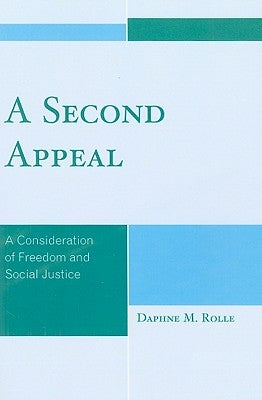 Second Appeal: A Consideration of Freedom and Social Justice by Rolle, Daphne M.