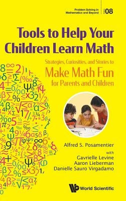 Tools to Help Your Children Learn Math by Posamentier Alfred
