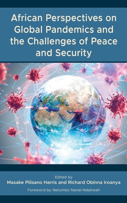African Perspectives on Global Pandemics and the Challenges of Peace and Security by Harris, Masake