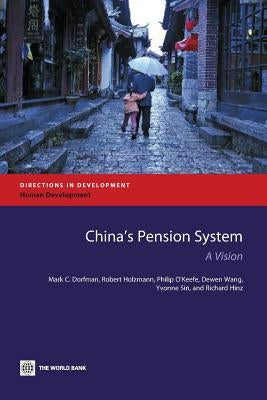 China's Pension System: A Vision by Dorfman, Mark C.