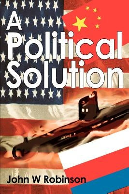 A Political Solution by Robinson, John W.