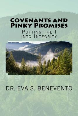Covenants and Pinky Promises: Putting the I into Integrity by Benevento, Eva S.