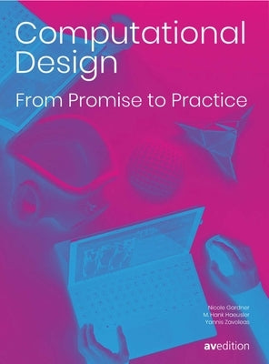 Computational Design: From Promise to Practice by Gardner, Nicole