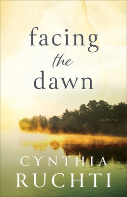 Facing the Dawn by Ruchti, Cynthia