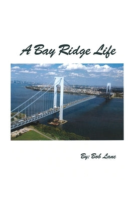 A Bay Ridge Life by Lane, Bob