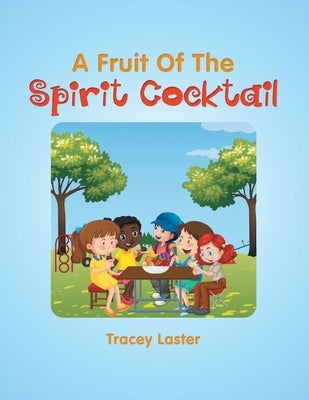A Fruit of the Spirit Cocktail by Laster, Tracey