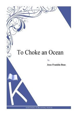 To Choke an Ocean by Bone, Jesse Franklin
