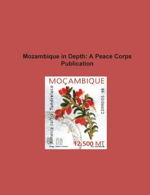Mozambique in Depth: A Peace Corps Publication by Peace Corps