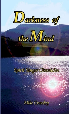 Darkness of the Mind by Crossley, Mike