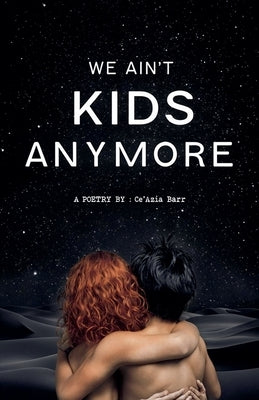 We Ain't Kids Anymore by Barr, Ceazia