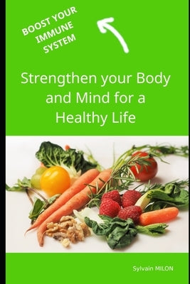 Boost your immune system: Strengthen your Body and Mind by Milon, Sylvain