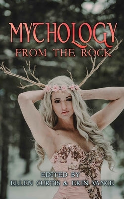 Mythology from the Rock by Vance, Erin