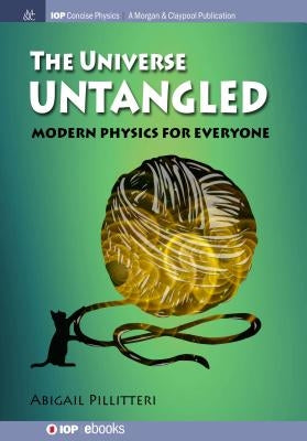 The Universe Untangled: Modern Physics for Everyone by Pillitteri, Abigail