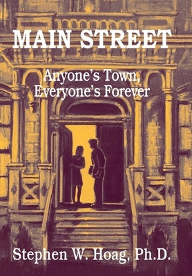 Main Street: Anyone's Town, Everyone's Forever by Hoag, Stephen W.