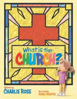 What is the Church? by Rose, Charlie