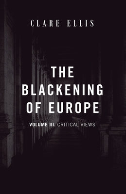 The Blackening of Europe: Critical Views by Ellis, Clare