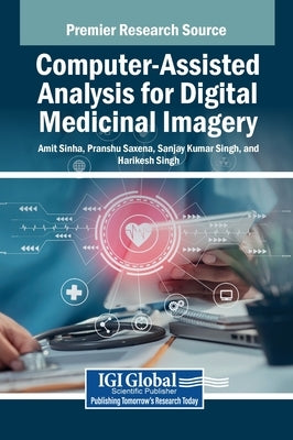 Computer-Assisted Analysis for Digital Medicinal Imagery by Sinha, Amit