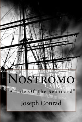 Nostromo: "A Tale Of The Seaboard" by Conrad, Joseph