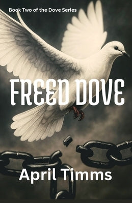 Freed Dove by Timms, April Timms Lpc