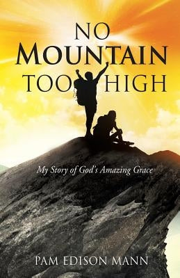 No Mountain Too High by Mann, Pam Edison