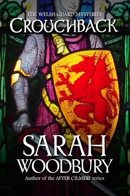 Crouchback (The Welsh Guard Mysteries) by Woodbury, Sarah