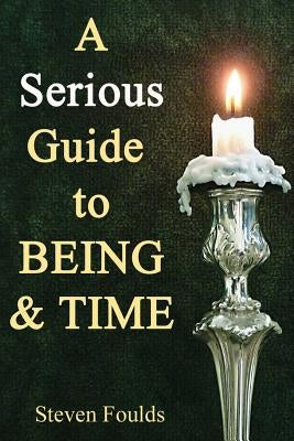 A Serious Guide to Being and Time by Parton, Margi