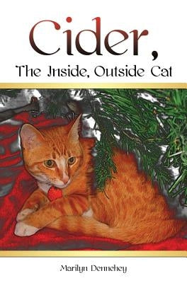 Cider, The Inside, Outside Cat by Dennehey, Marilyn