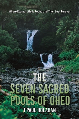 The Seven Sacred Pools of Oheo by Holahan, J. Paul