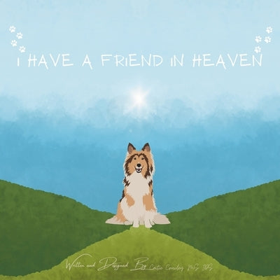 I Have a Friend in Heaven by Crowley, Caitie