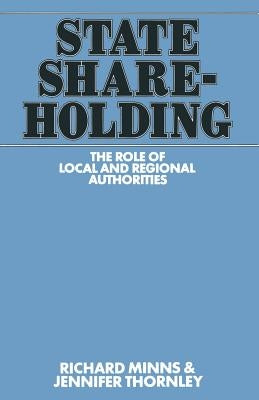 State Shareholding: The Role of Local and Regional Authorities by Minns, Richard