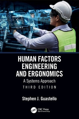 Human Factors Engineering and Ergonomics: A Systems Approach by Guastello, Stephen J.