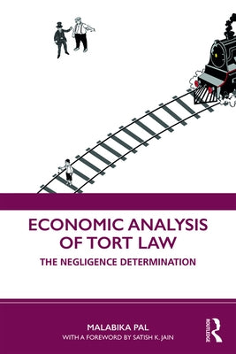 Economic Analysis of Tort Law: The Negligence Determination by Pal, Malabika