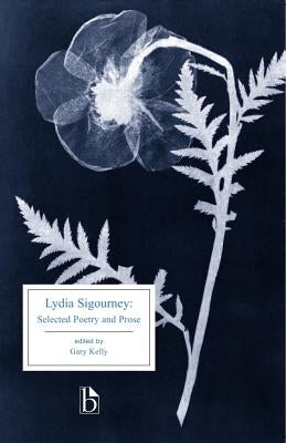 Lydia Sigourney: Selected Poetry and Prose by Sigourney, Lydia