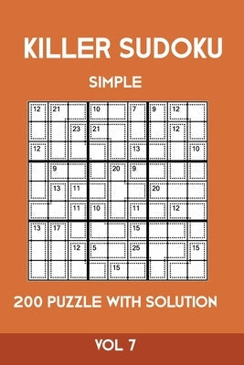 Killer Sudoku Simple 200 Puzzle With Solution Vol 7: Easy, Beginner Puzzle Book,9x9, 2 puzzles per page by Sumdoku, Tewebook