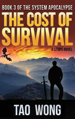 Cost of Survival: A LitRPG Apocalypse: The System Apocalypse: Book 3 by Wong, Tao