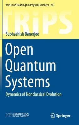 Open Quantum Systems: Dynamics of Nonclassical Evolution by Banerjee, Subhashish