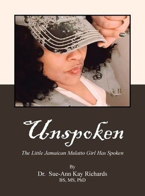 Unspoken: The Little Jamaican Mulatto Girl Has Spoken by Richards Bs, Sue-Ann Kay