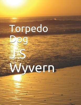 Torpedo Dog by Wyvern, J. S.