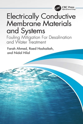 Electrically Conductive Membrane Materials and Systems: Fouling Mitigation For Desalination and Water Treatment by Ahmed, Farah